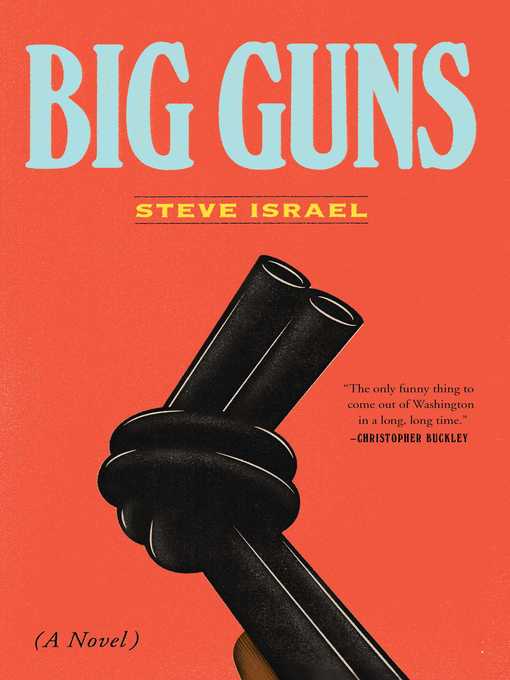 Title details for Big Guns: a Novel by Steve Israel - Wait list